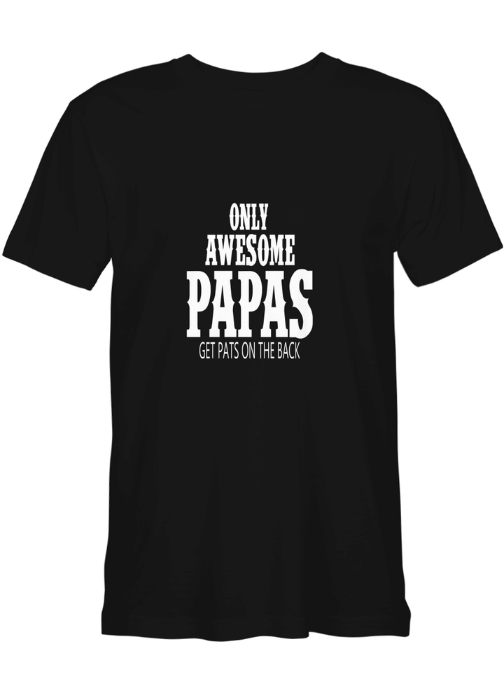 Only Awesome Papas Get Pats On The Back Father Day T shirts for biker