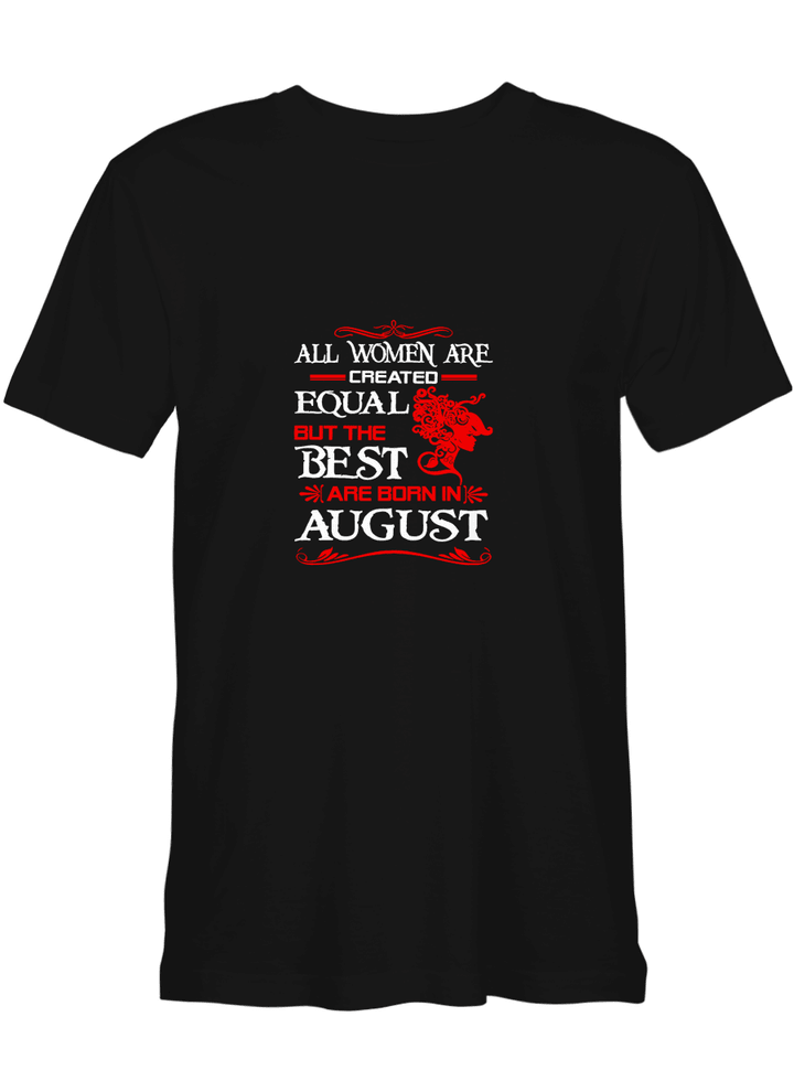 Only The Best Are Born In August Woman T shirts for biker