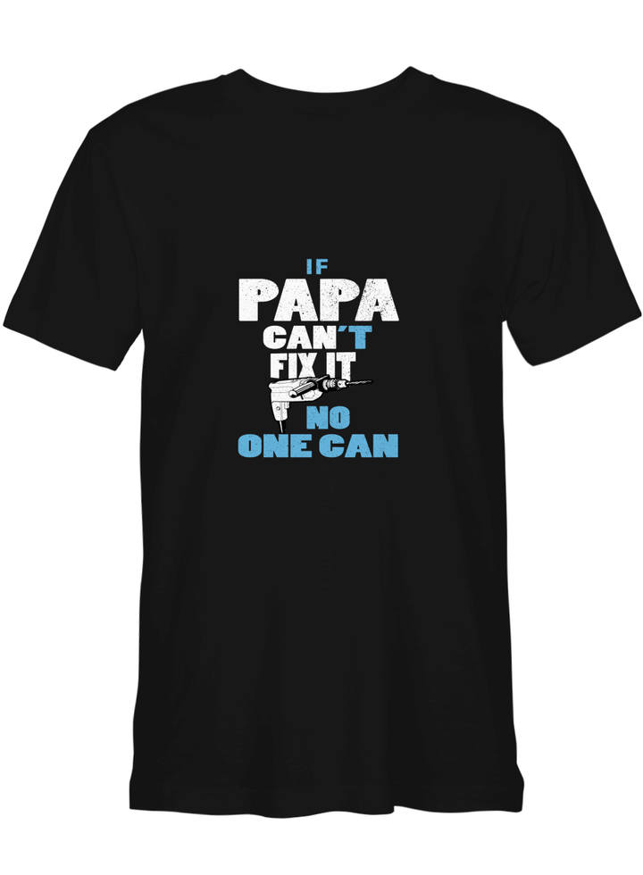 Papa Can_t Fix It No One Can Father Day T shirts for biker