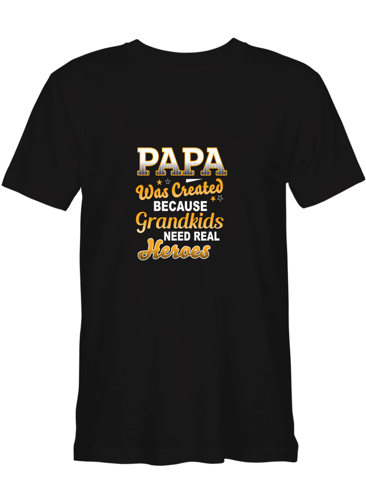 Papa Was Created Because Grandkids Need Real Heroes Father Day T shirts for biker