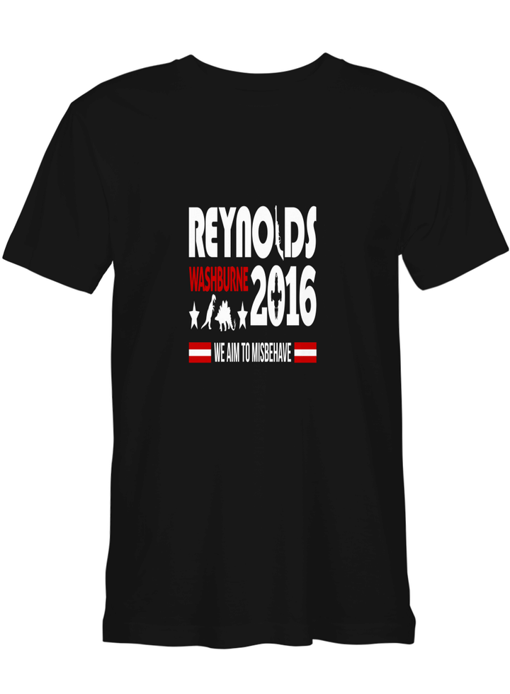 Reynolds Washburne We Aim To Misbehave T-Shirt for men and women