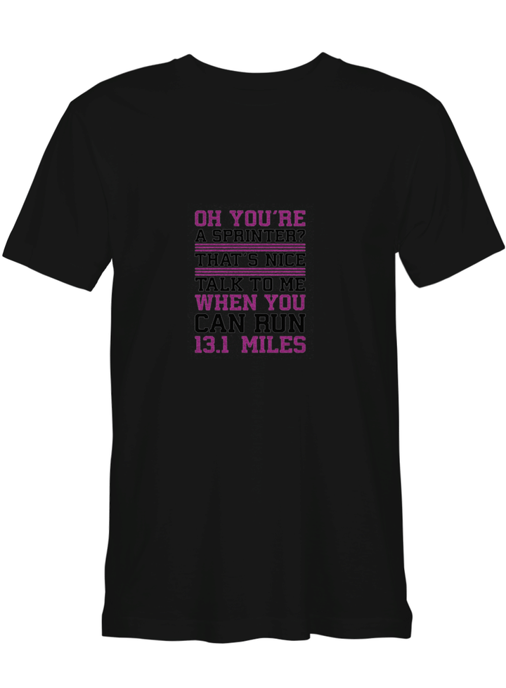 Running TALK TO ME WHEN YOU CAN RUN 13.1 MILES T shirts for biker