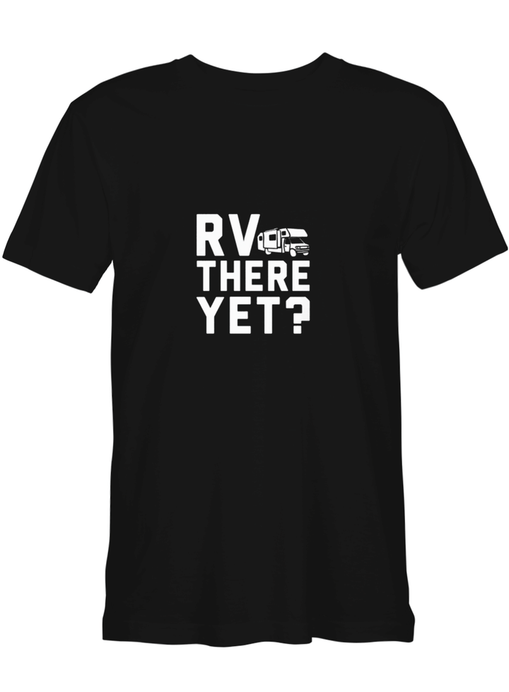 RV THERE YET Camping T shirts for biker