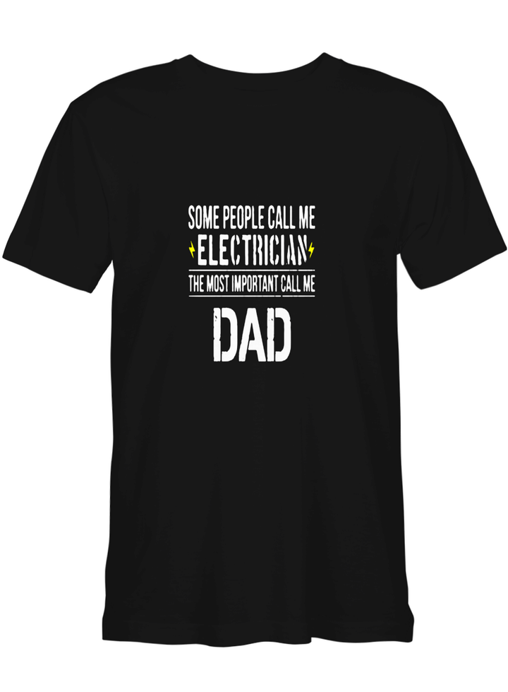 Some People Call Me Electrician the Most Important Call Me Dad Father Day T shirts for biker