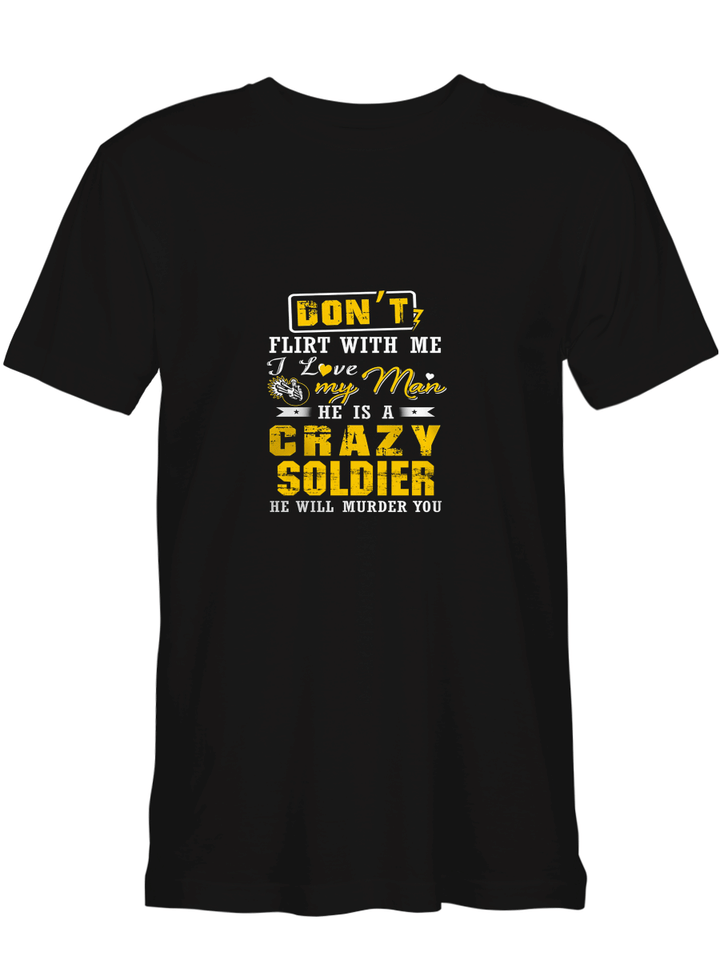 Soldier Don_t Flirt With Me I Love My Man T shirts for biker