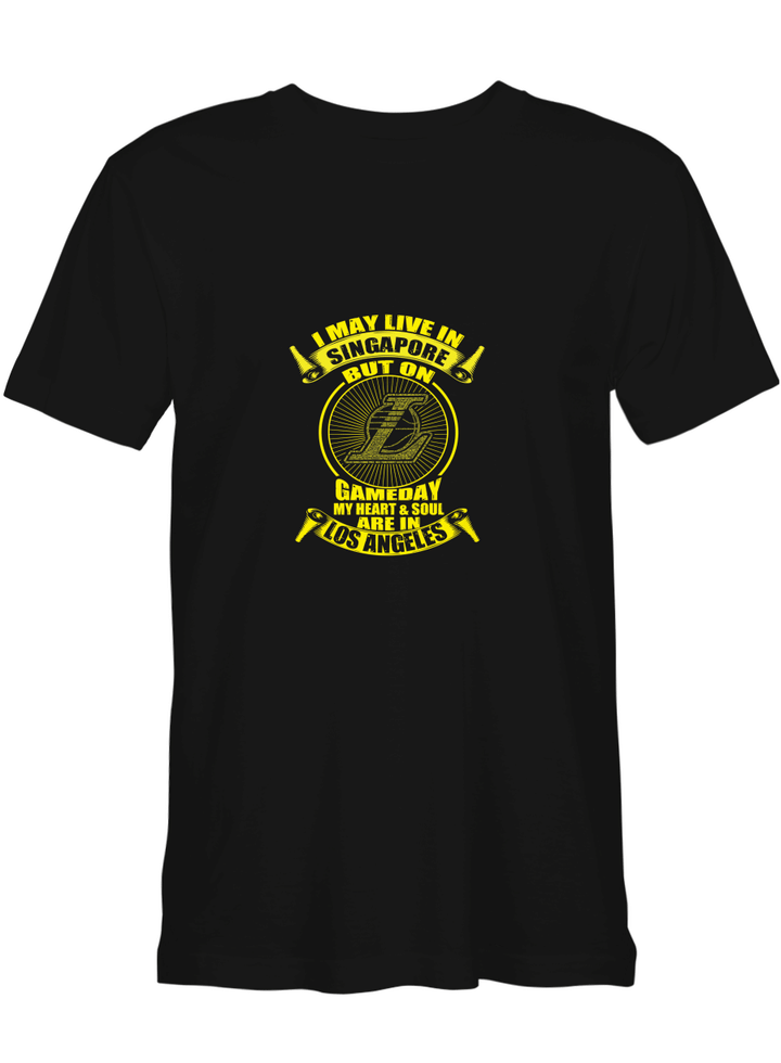 Singapore Los Angeles May Live In Singapore But Heart _ Soul Are In LA T-Shirt for men and women