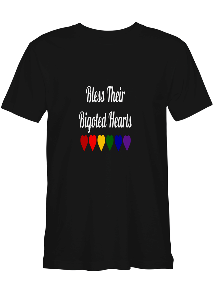 BLESS THEIR BIGOTED HEARTS LGBT T shirts for men and women