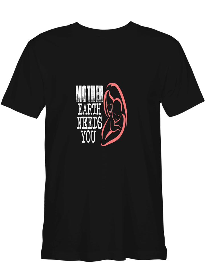 Mother MOTHER EARTH NEEDS YOU T shirts for biker