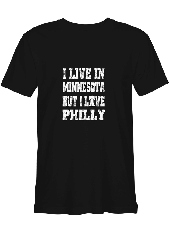 Minnesota Philadelphia Live In Minnesota But I Live Philly T shirts for biker