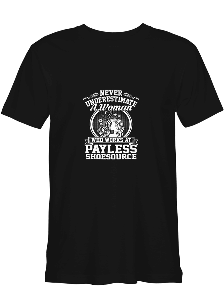 Woman Payless Shoesource Never Underestimate A Woman Works At Payless Shoesource T-Shirt For Adults