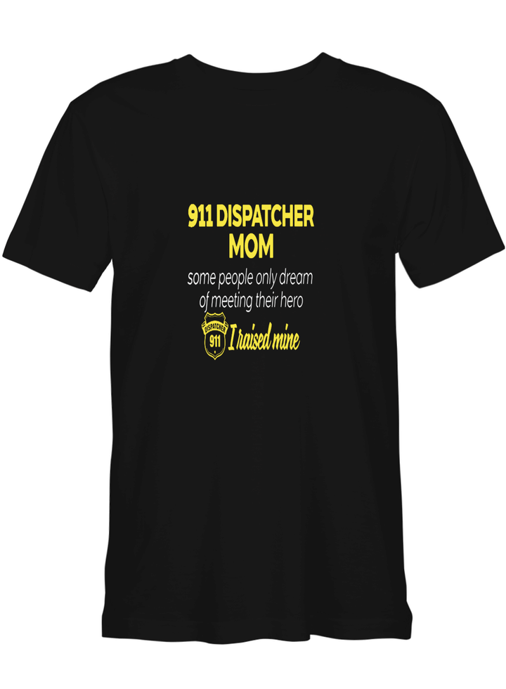 Mother 911 Dispatcher Mom I Raised Mine T shirts for biker