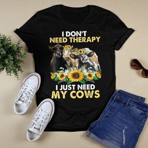 I Don't Need Therapy I Just Need My Cows T-Shirt, Hoodie, Sweatshirt