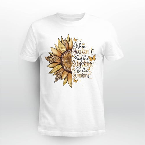 Be The Sunshine - Sunflower T Shirt, Hoodie, Sweatshirt 4