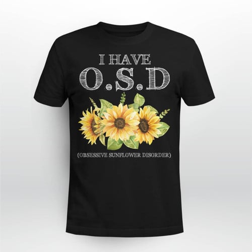 I Have OSD Sunflower T Shirt, Hoodie, Sweatshirt