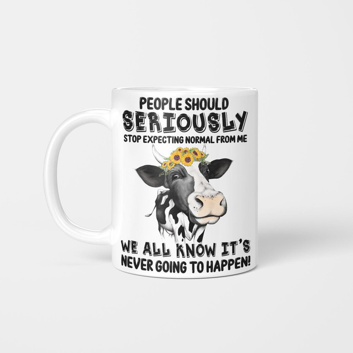 People Should Seriously Stop Expecting Normal From Me Cow Mug