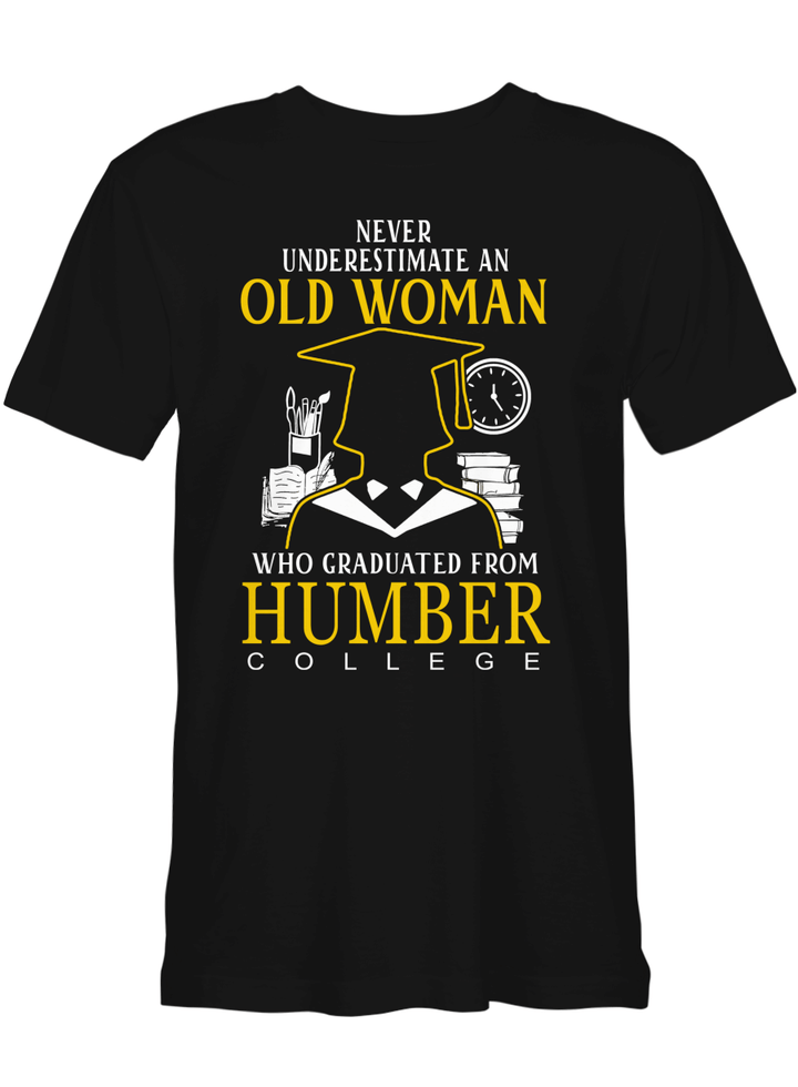Humber College Old Woman Graduated From Humber College T-Shirt For Men And Women
