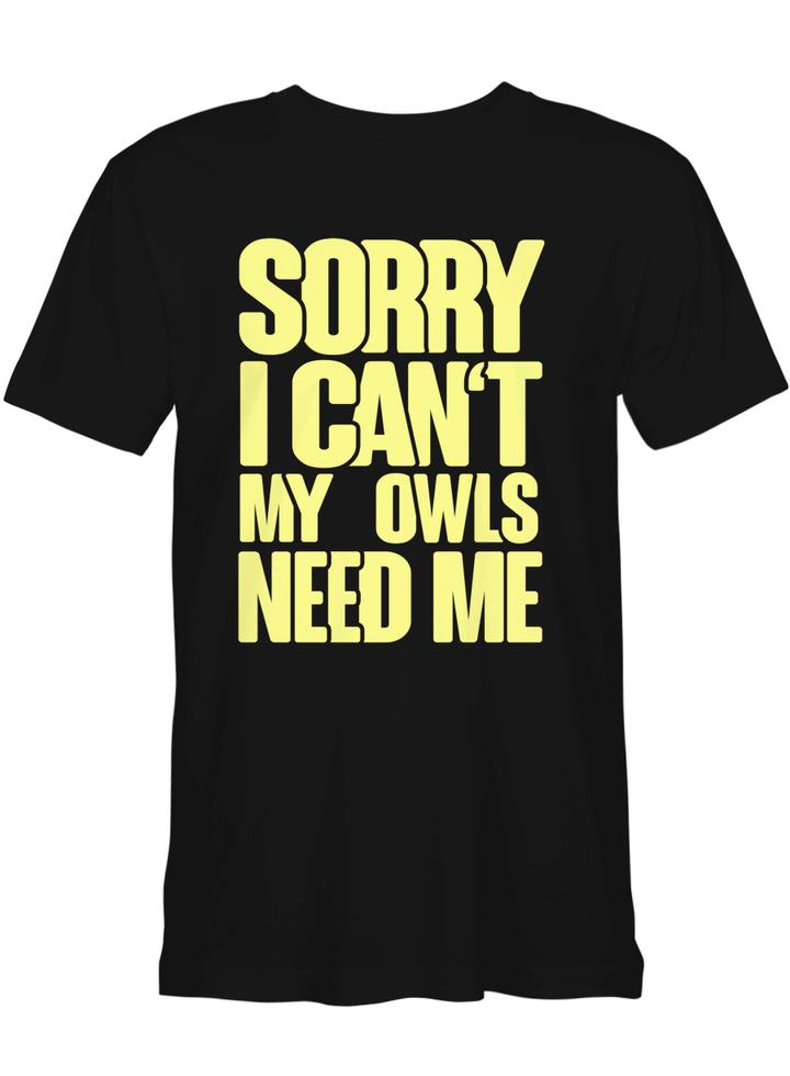 Owl T Sorry I Cant My Owls Need Me T shirts for biker