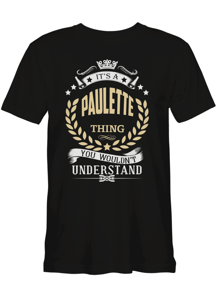 Paulette It_s A Paullete Thing You Wouldn_t Understand T-Shirt for men and women