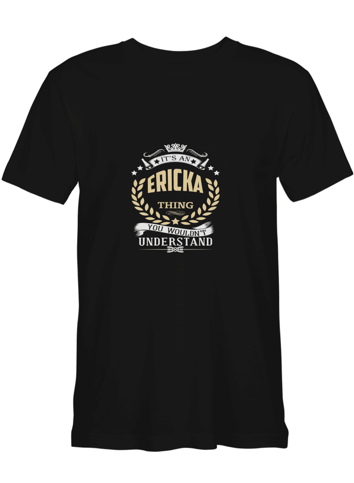 Ericka It_s An Ericka Thing You Wouldn_t Understand T shirts (Hoodies, Sweatshirts) on sales