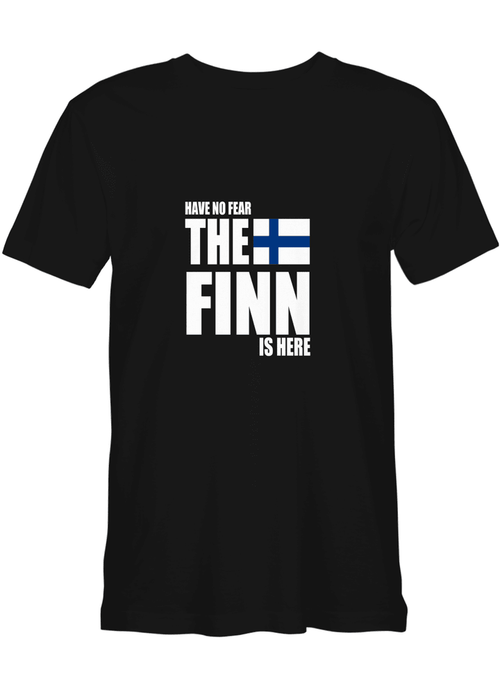 Finnish Have No Fear The Finn Is Here T shirts for men and women