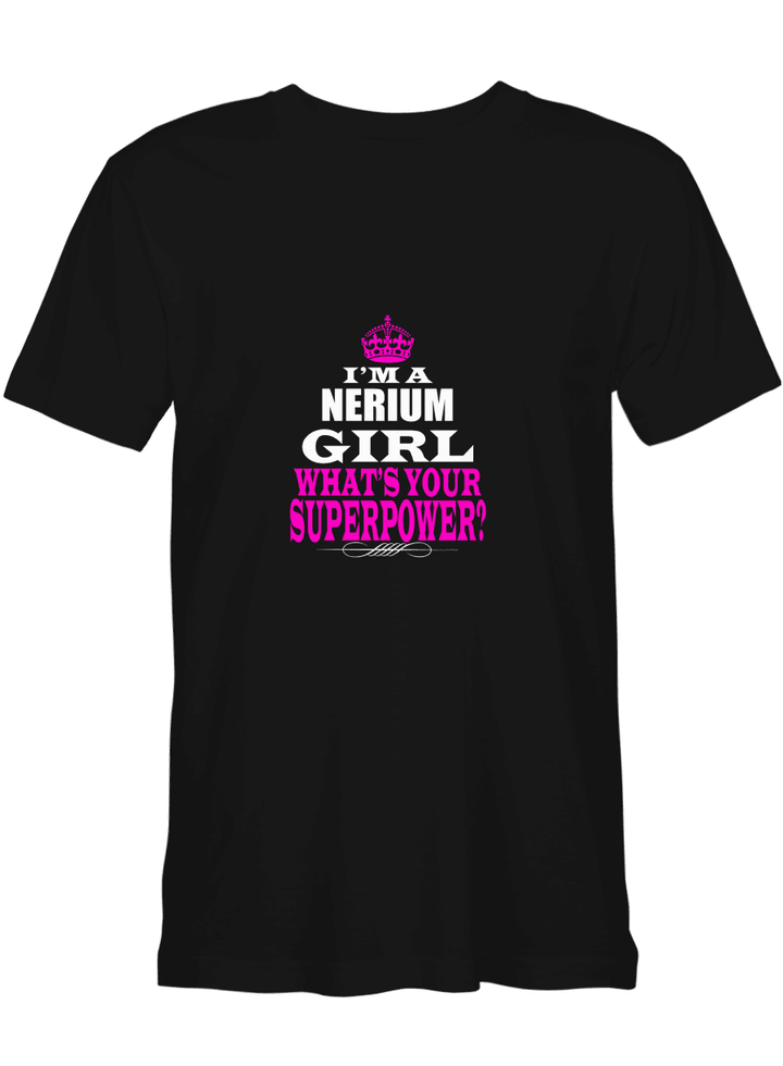 Nerium Girl I_m A Nerium Girl What_s Your Superpower T shirts men and women