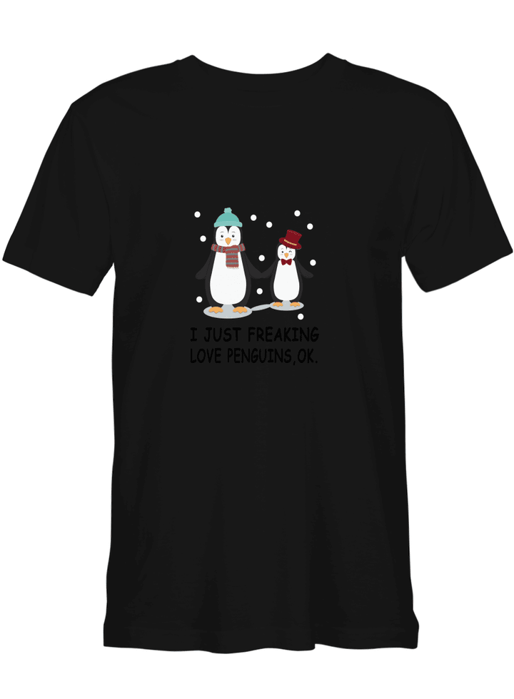 Penguins I Just Freaking Love Peguins Ok (2) T shirts men and women