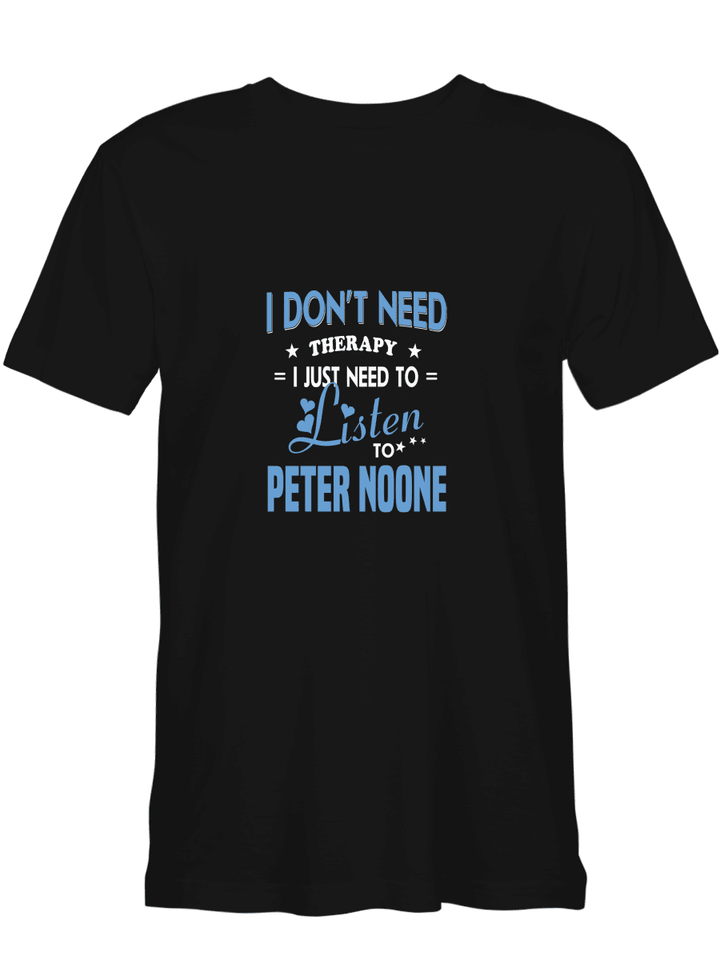 Peter Noone It Don_t Need Therapy I Just Need To Listen To Peter Noone T shirts (Hoodies, Sweatshirts) on sales
