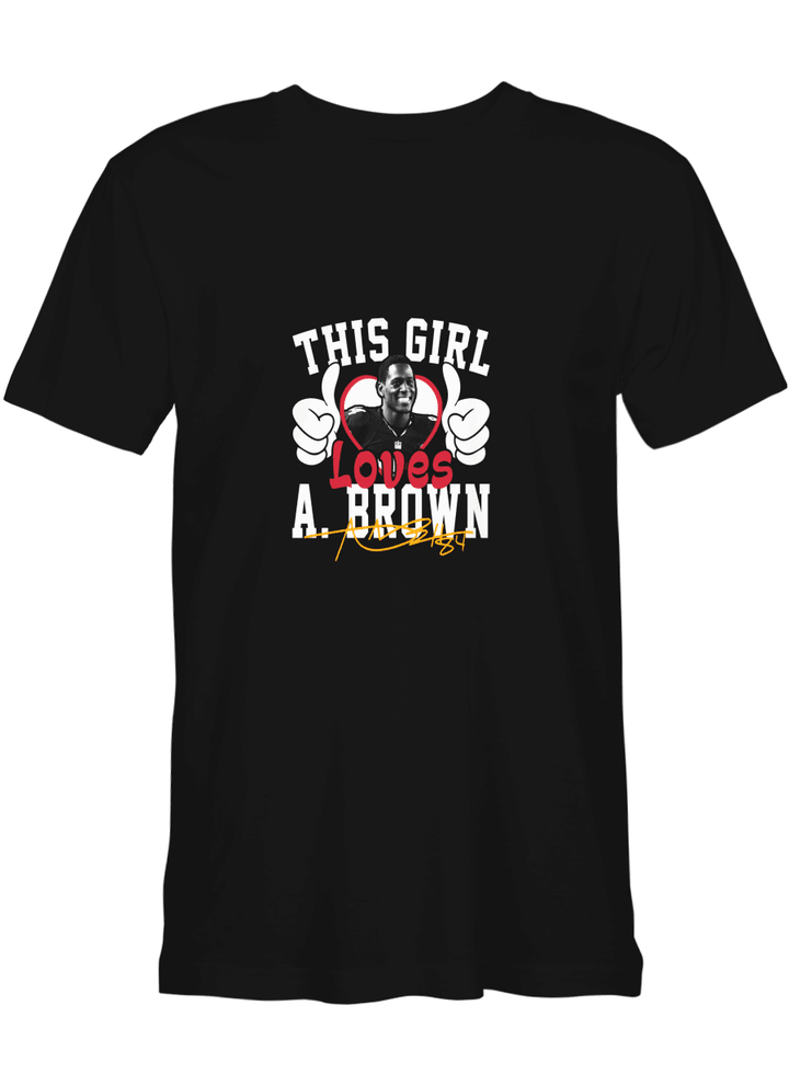 Antonio Brown This Girl Loves Brown All Styles Shirt For Men And Women