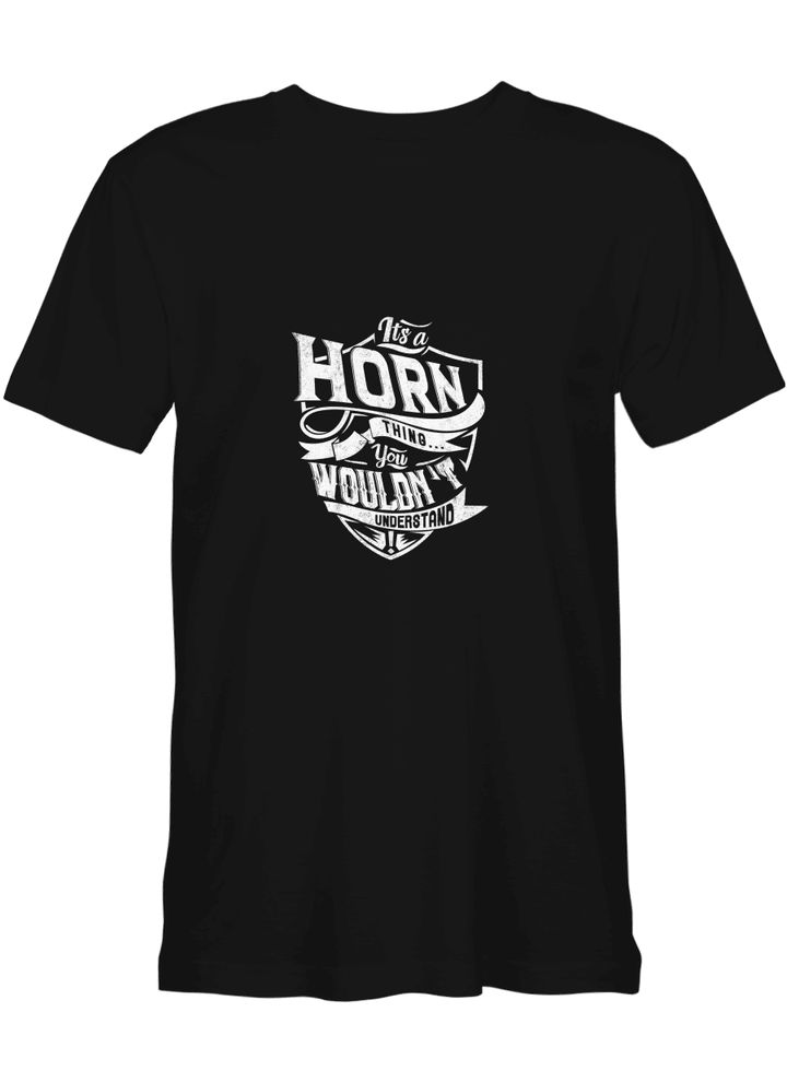 Horn It_s A Horn Thing You Wouldn_t Understand T shirts (Hoodies, Sweatshirts) on sales