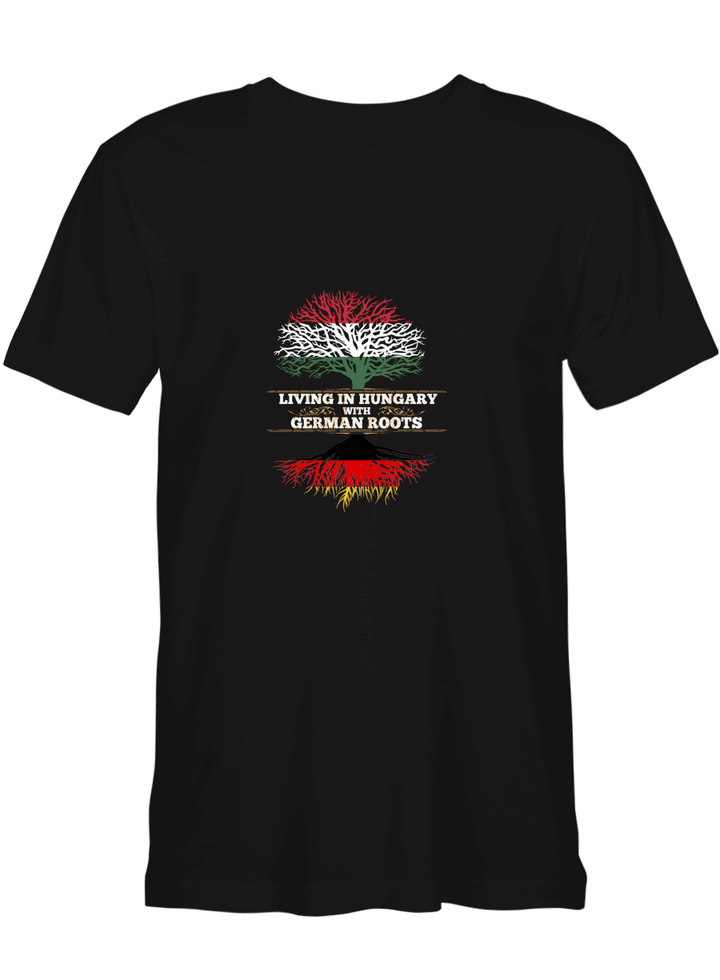 Hungary Germany Living In Hungary German Roots T-Shirt For Men And Women