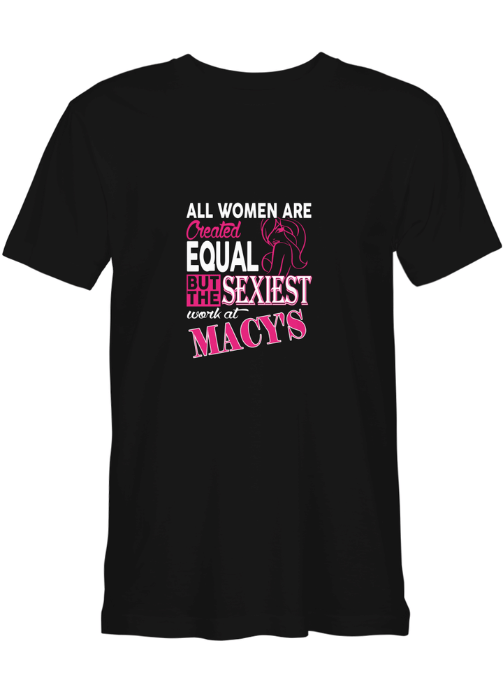 Macy_s Sexiest Woman Work At Macy_s T-Shirt For Men And Women