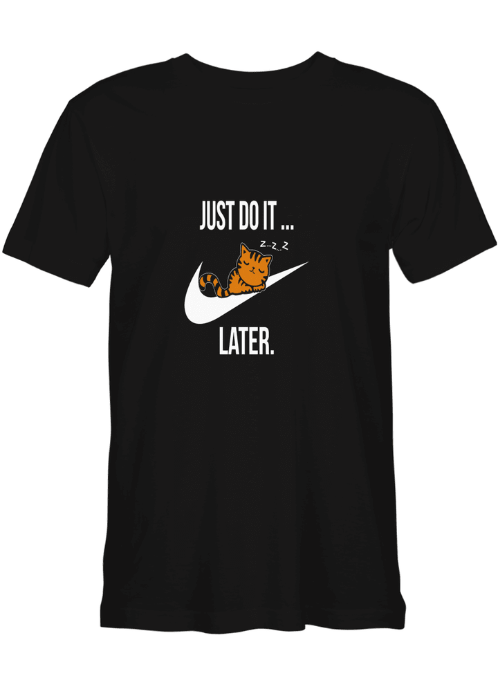 Pet Cat Lovers Just Do It Later T shirts for biker