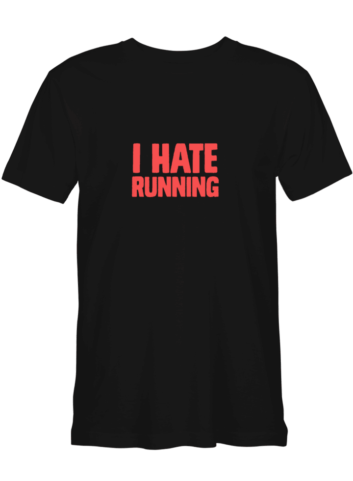 Running I HATE RUNNING T shirts for biker