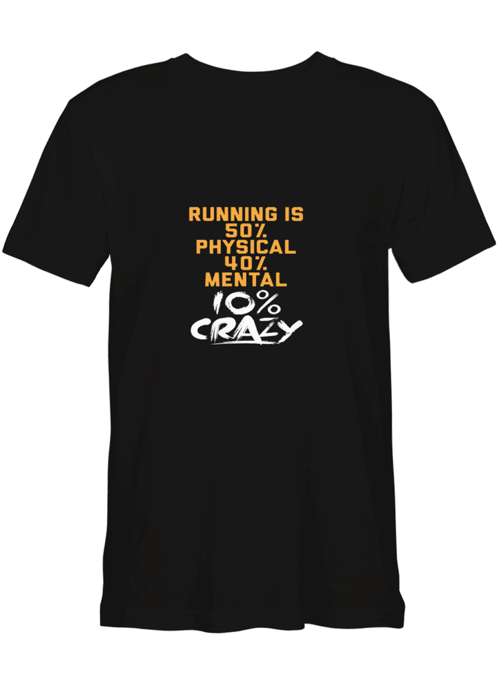 Running RUNNING 50_ PHYSICAL 40_ MENTAL 10_ CRAZY T shirts for biker