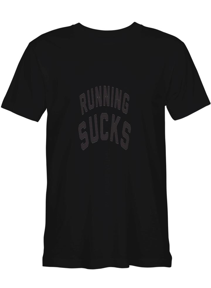 Running RUNNING SUCKS T shirts for biker