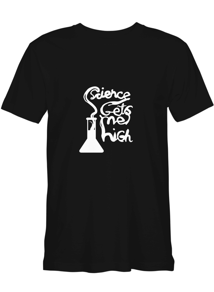 Science Gets me High Science T shirts for biker