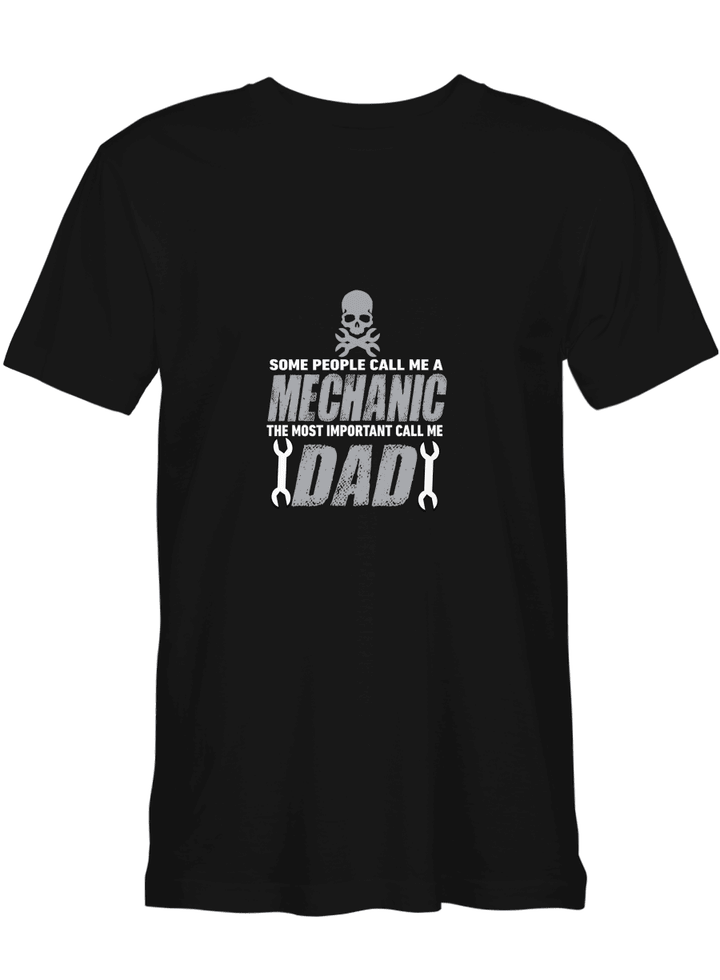 Some People Call Me Mechanic The Most Important Call Me Dad Father Day T shirts for biker