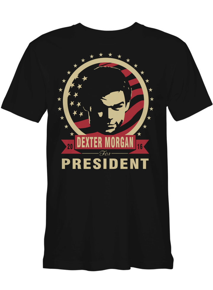 Dexter Morgan For President Dexter Morgan T shirts for men and women