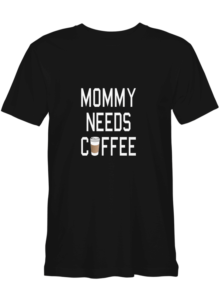 Mommy Needs Coffee Coffee Mother T shirts for biker
