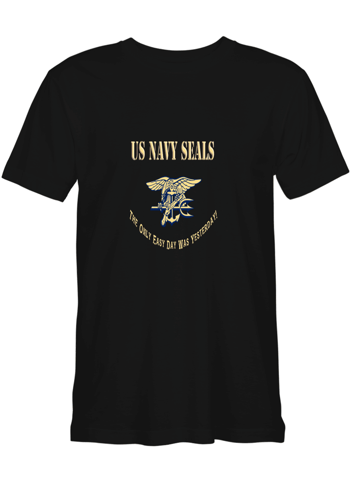 The Only Easy Day Was Yesterday US Navy Seals T shirts for men and women