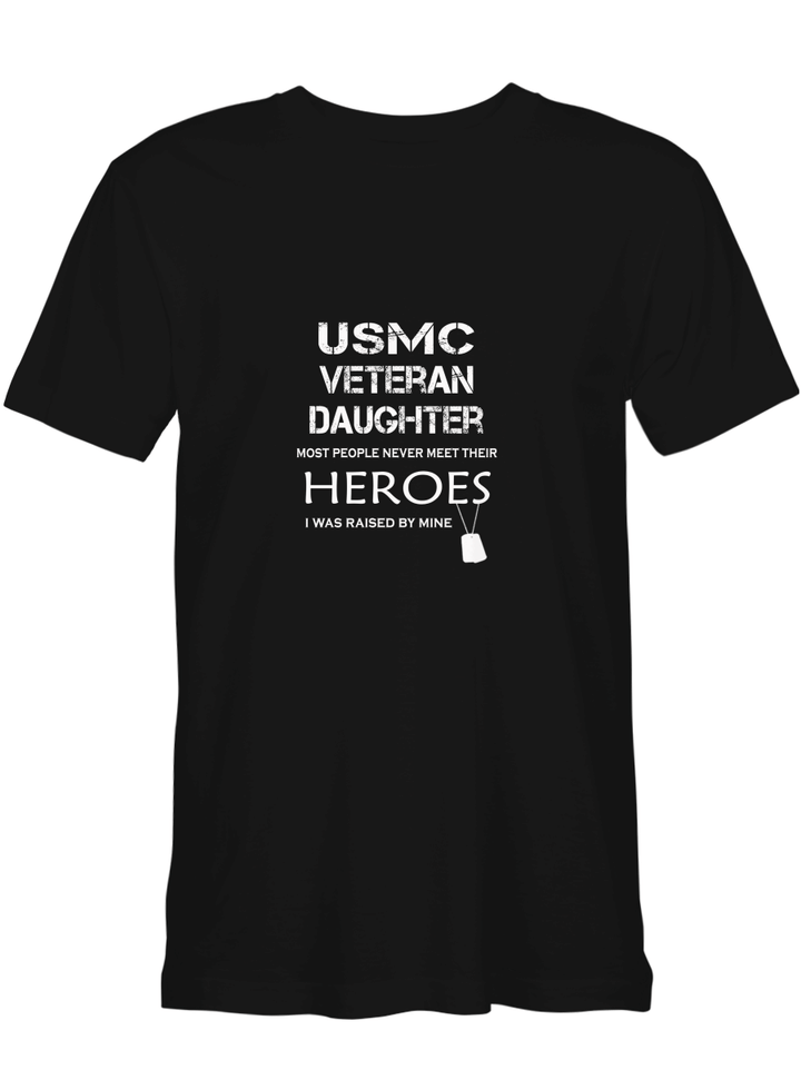 USMC Veteran Daughter Most People Never Meet Heroes I Was Raise By Mine T shirts (Hoodies, Sweatshirts) on sales