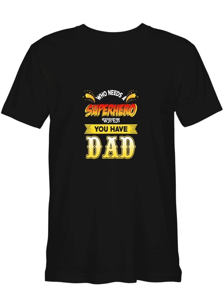 Who Needs A Superhero When You Have Dad Father Day T shirts for biker