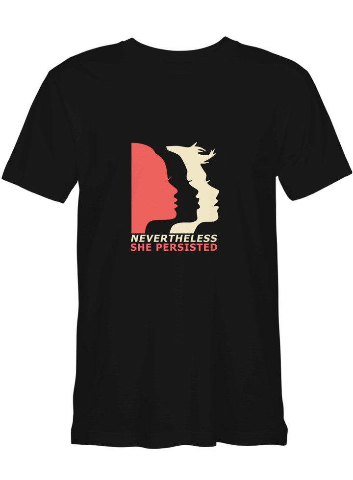 Woman Nevertheless She Persisted T-Shirt For Men And Women