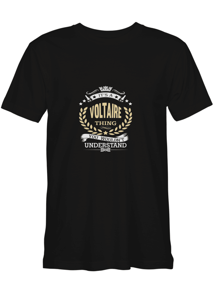 Voltaire It_s A Voltaire Thing You Wouldn_t Understand T shirts for men and women