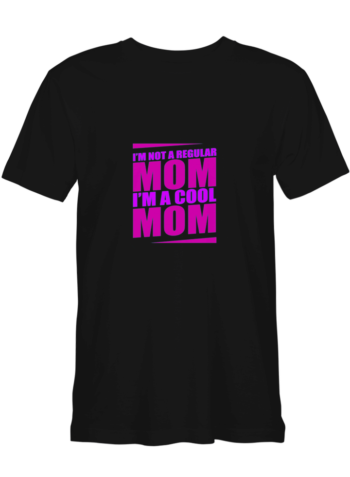 Mother NOT A REGULAR MOM, I_M A COOL MOM T shirts for biker