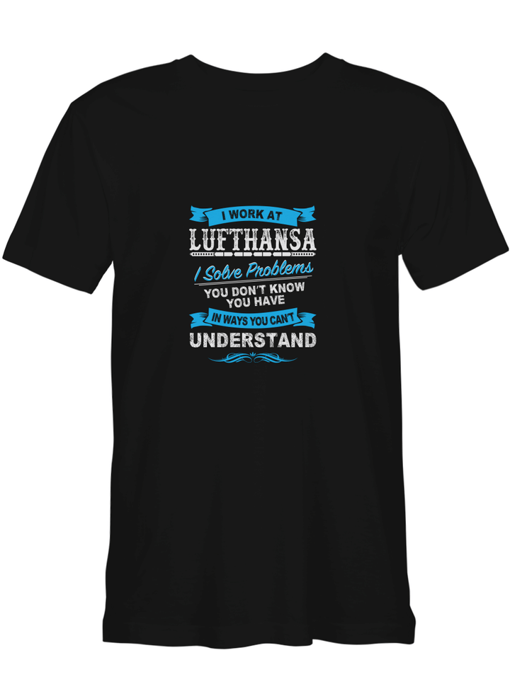 Lufthansa I Work At Lufthansa Solve Problems In Ways You Can_t Understand T shirts for biker
