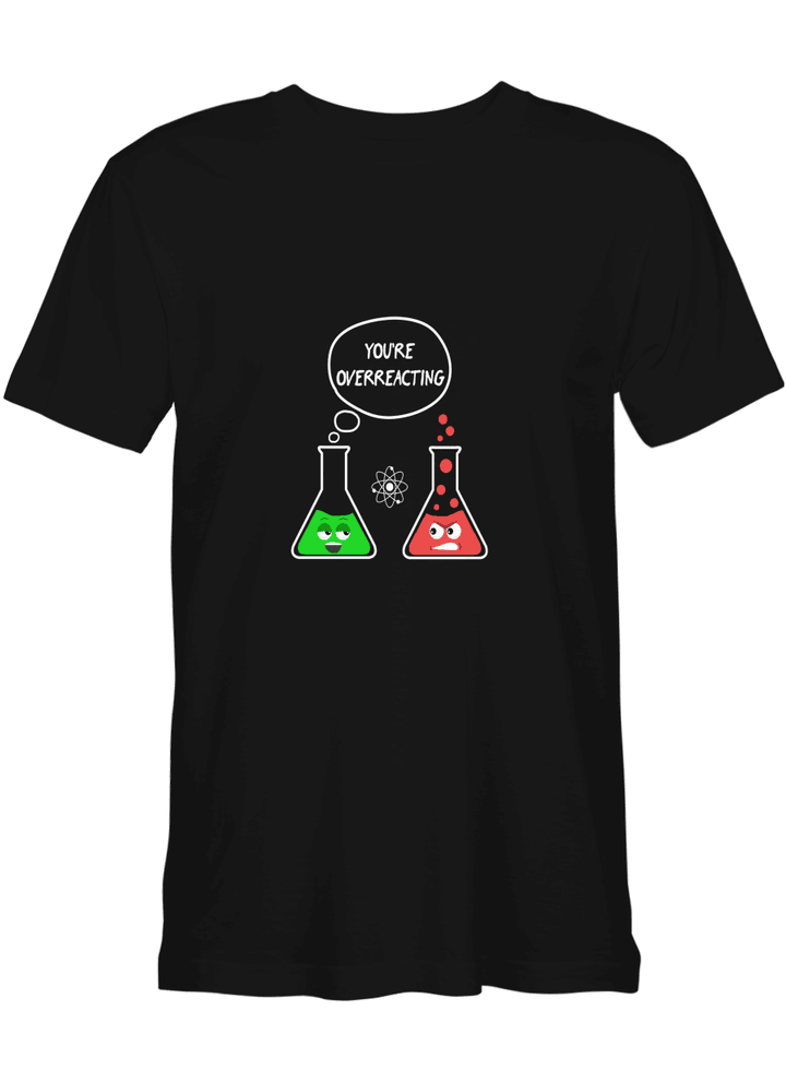 You_re Overreacting Science T shirts for biker