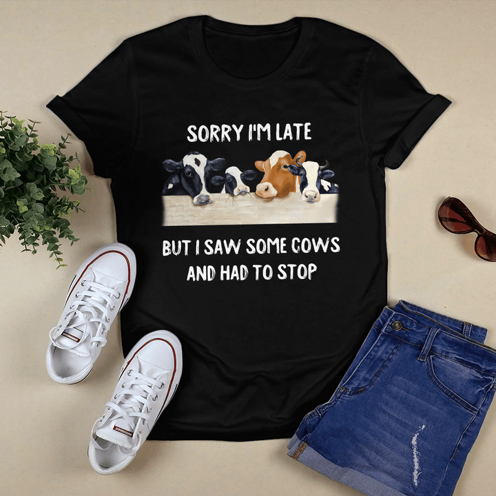 Sorry I'm Late But I Saw Some Cows And Had To Stop T-Shirt, Hoodie, Sweatshirt