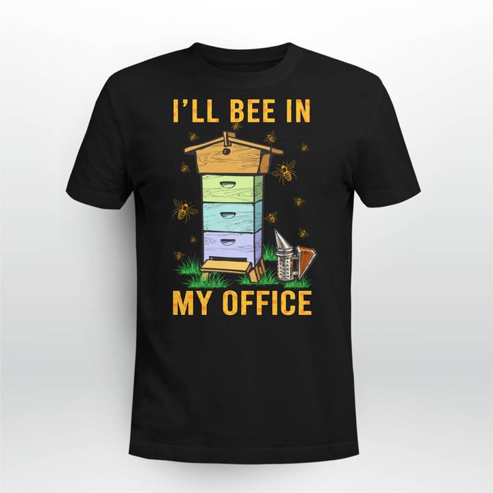 I Will Bee In My Office T Shirt, Hoodie, Sweatshirt, Mug