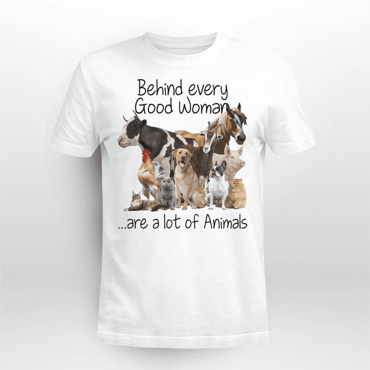 Behind Every Good Woman Are A Lot Of Animals T Shirt, Hoodie, Sweater